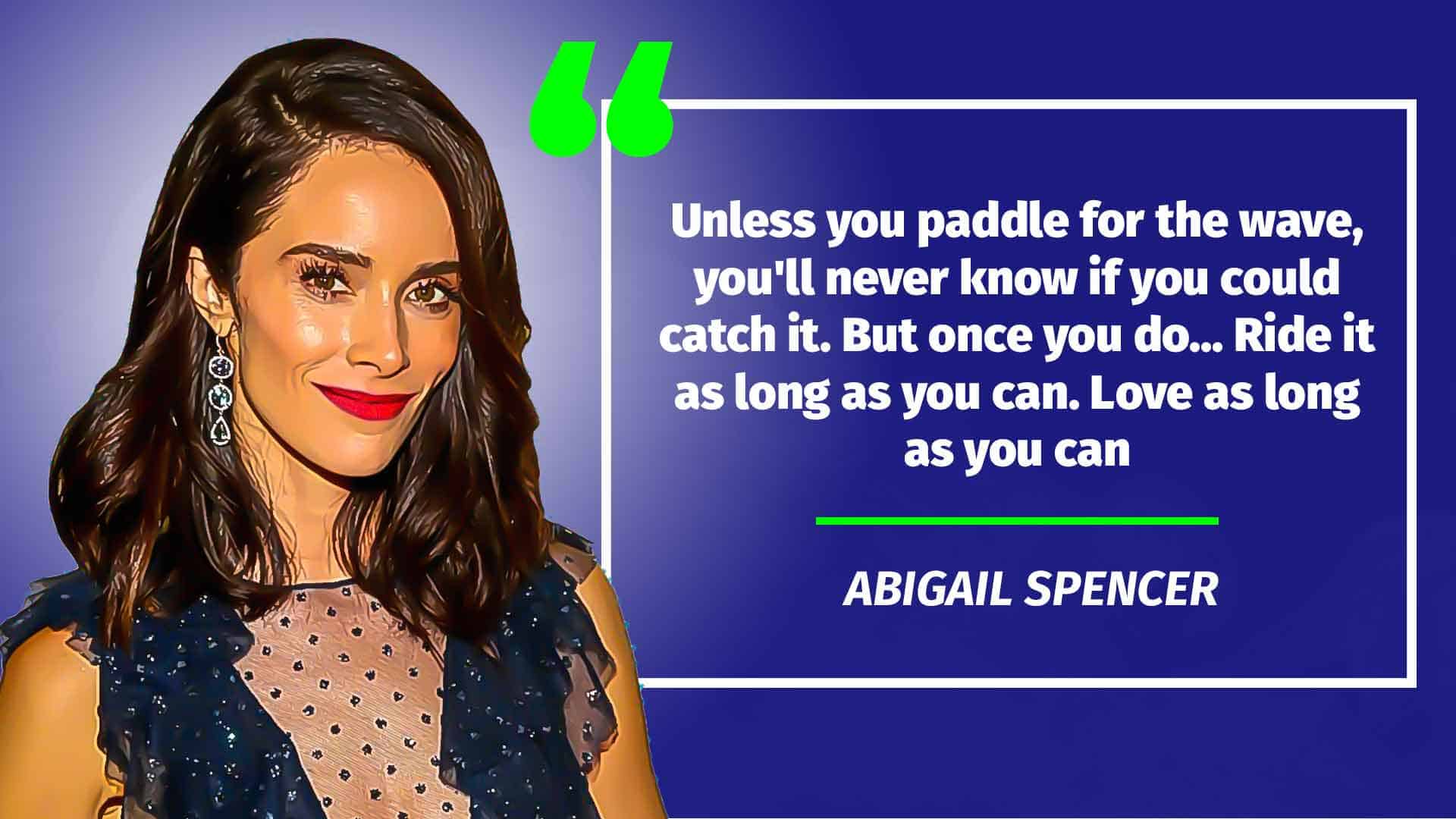 Abigail Spencer quote 4
