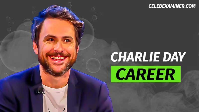 Charlie Day CAREER