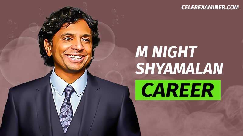 M night Shyamalan CAREER