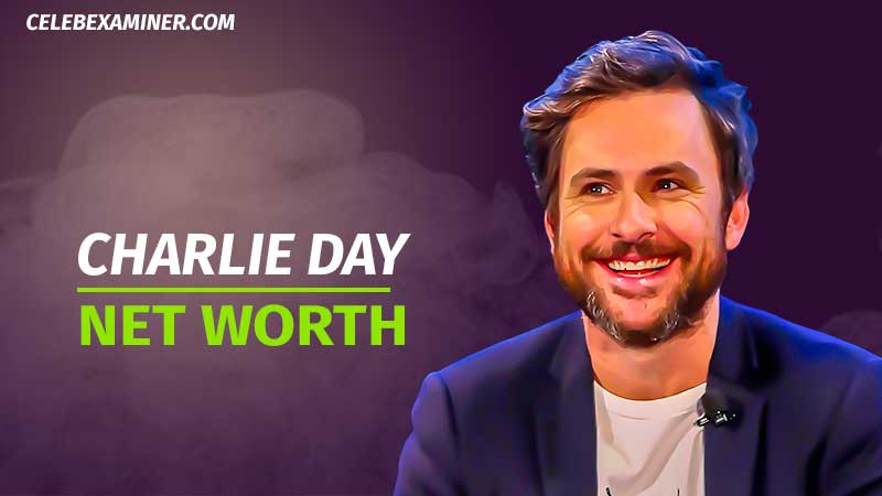 Charlie Day Net Worth