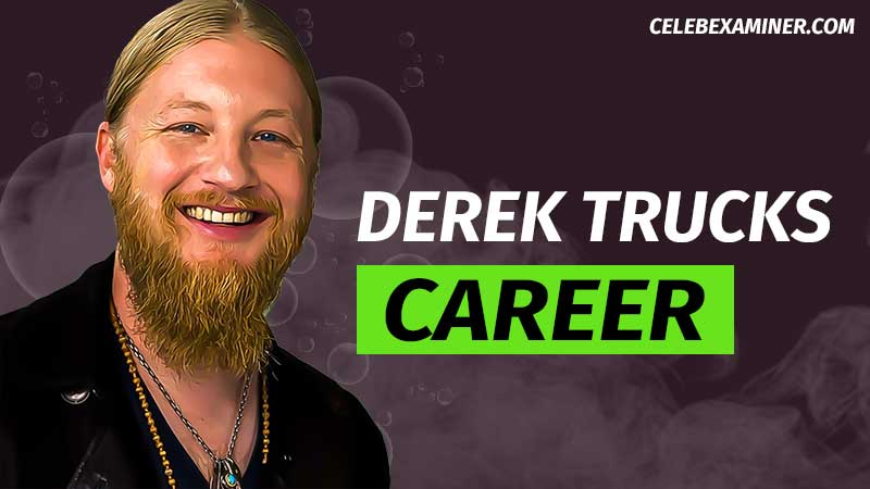 Derek Truck CAREER