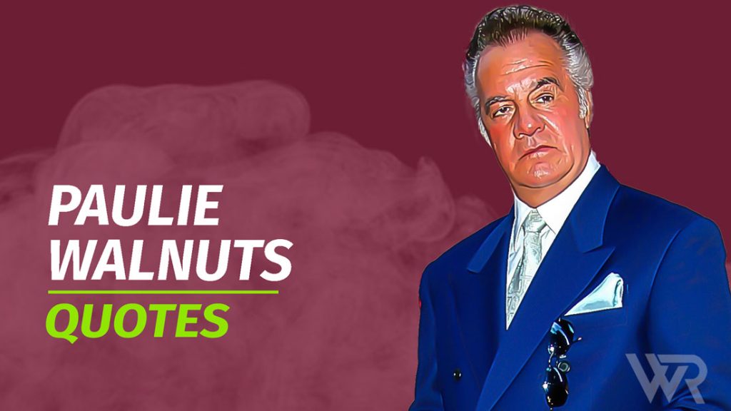 27 Best Paulie Walnuts Quotes (with Commentary) Wealth Rector