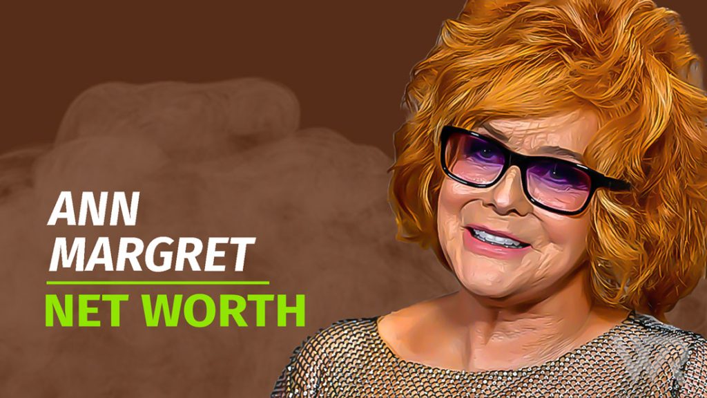 Ann Margret Net Worth & Achievements (Updated 2024) Wealth Rector