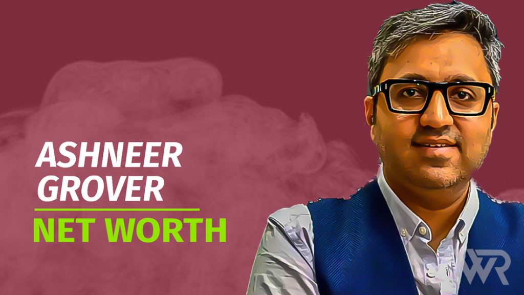 Ashneer Grover Net Worth & Achievements (Updated 2025) - Wealth Rector
