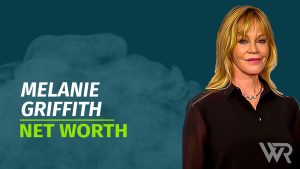 Melanie Griffith Net Worth & Achievements - Wealth Rector