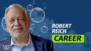 Robert Reich Net Worth & Achievements - Wealth Rector